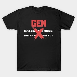 GEN X raised on hose water and neglect T-Shirt